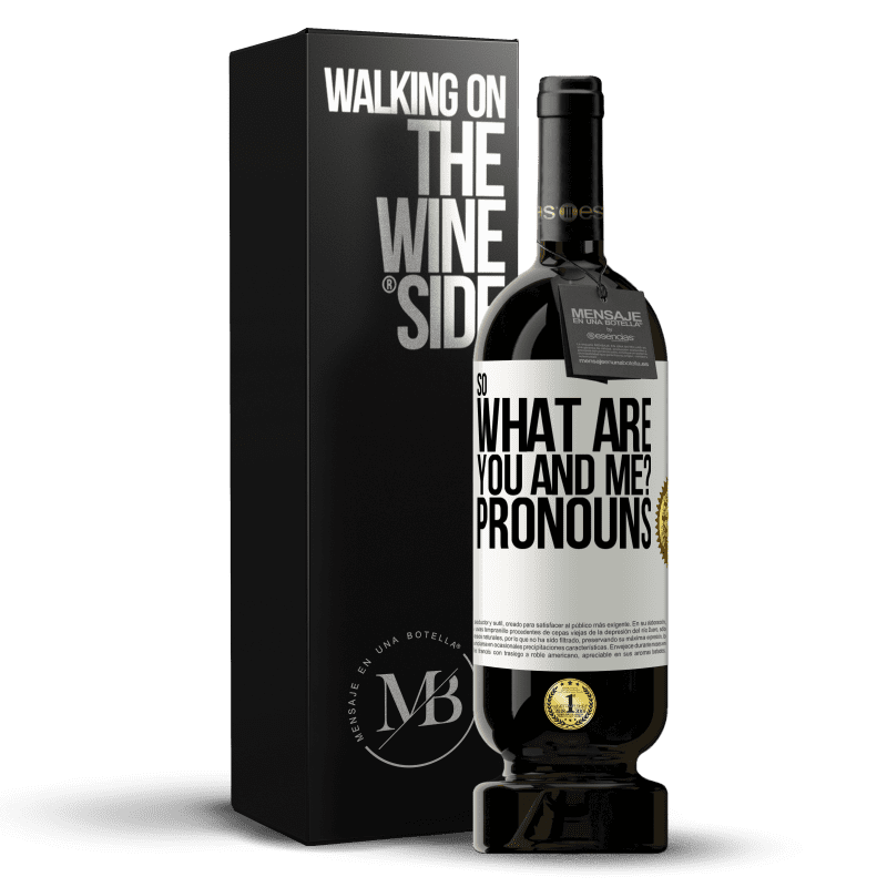 49,95 € Free Shipping | Red Wine Premium Edition MBS® Reserve So what are you and me? Pronouns White Label. Customizable label Reserve 12 Months Harvest 2014 Tempranillo