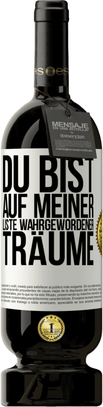 Kostenloser Versand | Rotwein Premium Ausgabe MBS® Reserve Du bist auf meiner Liste wahrgewordener Träume Weißes Etikett. Anpassbares Etikett Reserve 12 Monate Ernte 2014 Tempranillo