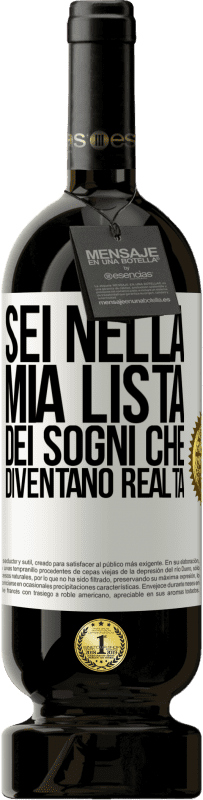 49,95 € | Vino rosso Edizione Premium MBS® Riserva Sei nella mia lista dei sogni che diventano realtà Etichetta Bianca. Etichetta personalizzabile Riserva 12 Mesi Raccogliere 2016 Tempranillo