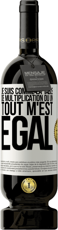 49,95 € | Vin rouge Édition Premium MBS® Réserve Je suis comme la table de multiplication du un ... tout m'est égal Étiquette Blanche. Étiquette personnalisable Réserve 12 Mois Récolte 2015 Tempranillo