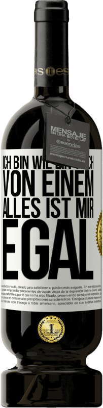 49,95 € | Rotwein Premium Ausgabe MBS® Reserve Ich bin wie ein Tisch von einem ... alles ist mir egal Weißes Etikett. Anpassbares Etikett Reserve 12 Monate Ernte 2015 Tempranillo