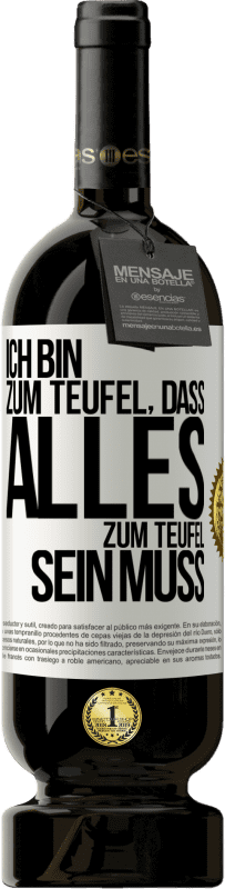 49,95 € | Rotwein Premium Ausgabe MBS® Reserve Ich bin zum Teufel, dass alles zum Teufel sein muss Weißes Etikett. Anpassbares Etikett Reserve 12 Monate Ernte 2016 Tempranillo