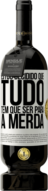 49,95 € | Vinho tinto Edição Premium MBS® Reserva Estou decidido que tudo tem que ser para a merda Etiqueta Branca. Etiqueta personalizável Reserva 12 Meses Colheita 2016 Tempranillo