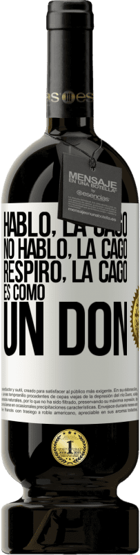 49,95 € Envío gratis | Vino Tinto Edición Premium MBS® Reserva Hablo, la cago. No hablo, la cago. Respiro, la cago. Es como un don Etiqueta Blanca. Etiqueta personalizable Reserva 12 Meses Cosecha 2015 Tempranillo