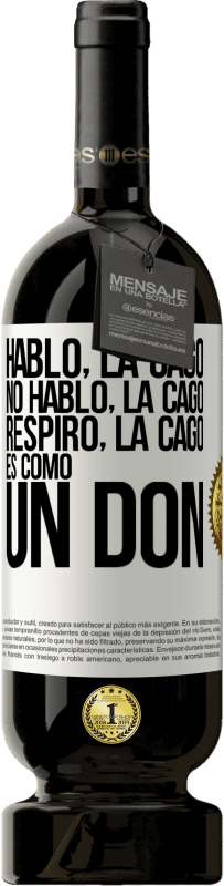 49,95 € Envío gratis | Vino Tinto Edición Premium MBS® Reserva Hablo, la cago. No hablo, la cago. Respiro, la cago. Es como un don Etiqueta Blanca. Etiqueta personalizable Reserva 12 Meses Cosecha 2016 Tempranillo