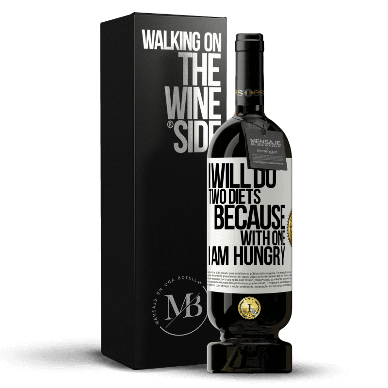 49,95 € Free Shipping | Red Wine Premium Edition MBS® Reserve I will do two diets because with one I am hungry White Label. Customizable label Reserve 12 Months Harvest 2015 Tempranillo