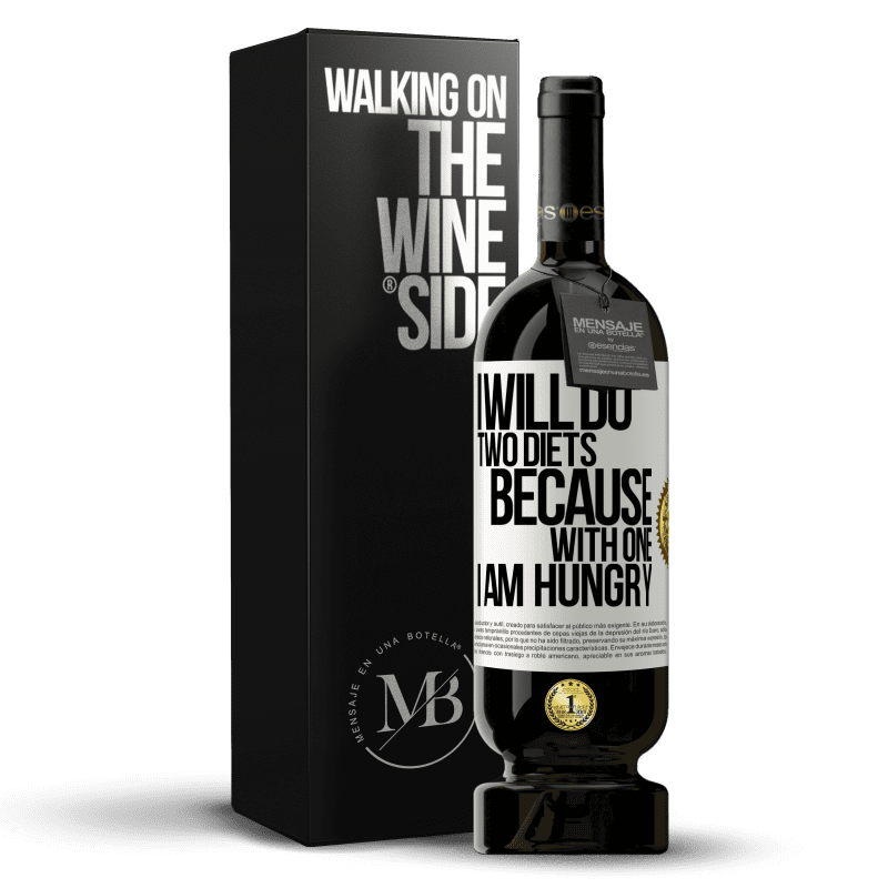 49,95 € Free Shipping | Red Wine Premium Edition MBS® Reserve I will do two diets because with one I am hungry White Label. Customizable label Reserve 12 Months Harvest 2016 Tempranillo