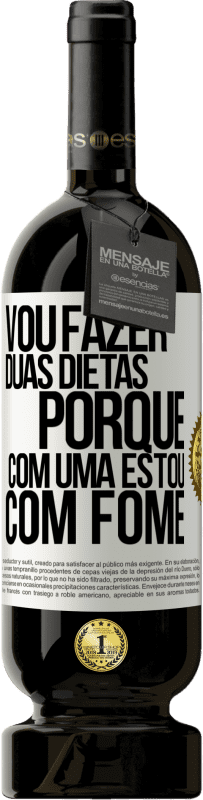 49,95 € | Vinho tinto Edição Premium MBS® Reserva Vou fazer duas dietas porque com uma estou com fome Etiqueta Branca. Etiqueta personalizável Reserva 12 Meses Colheita 2016 Tempranillo