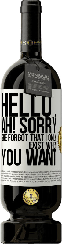 49,95 € | Red Wine Premium Edition MBS® Reserve Hello ... Ah! Sorry. She forgot that I only exist when you want White Label. Customizable label Reserve 12 Months Harvest 2015 Tempranillo