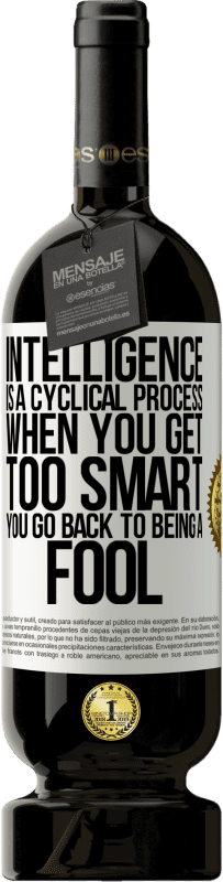 49,95 € 免费送货 | 红酒 高级版 MBS® 预订 情报是一个周期性的过程。当你变得太聪明了，你就回到一个笨蛋 白标. 可自定义的标签 预订 12 个月 收成 2016 Tempranillo