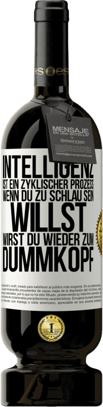 «Intelligenz ist ein zyklischer Prozess. Wenn Du zu schlau sein willst, wirst du wieder zum Dummkopf» Premium Ausgabe MBS® Reserve