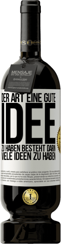 «Der Art, eine gute Idee zu haben, besteht darin, viele Ideen zu haben» Premium Ausgabe MBS® Reserve