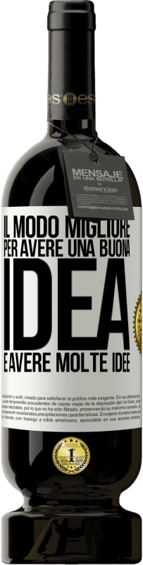 Spedizione Gratuita | Vino rosso Edizione Premium MBS® Riserva Il modo migliore per avere una buona idea è avere molte idee Etichetta Bianca. Etichetta personalizzabile Riserva 12 Mesi Raccogliere 2014 Tempranillo