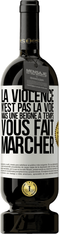 Envoi gratuit | Vin rouge Édition Premium MBS® Réserve La violence n'est pas la voie, mais une beigne à temps vous fait marcher Étiquette Blanche. Étiquette personnalisable Réserve 12 Mois Récolte 2014 Tempranillo