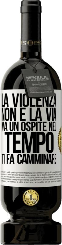 Spedizione Gratuita | Vino rosso Edizione Premium MBS® Riserva La violenza non è la via, ma un ospite nel tempo ti fa camminare Etichetta Bianca. Etichetta personalizzabile Riserva 12 Mesi Raccogliere 2014 Tempranillo