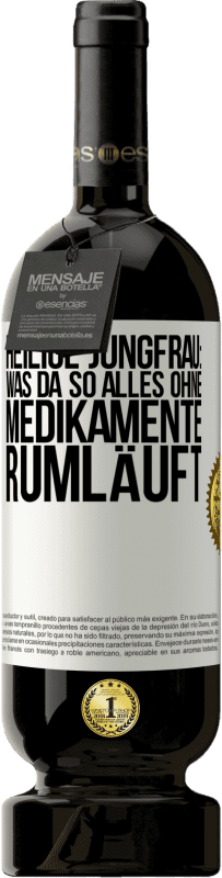 Kostenloser Versand | Rotwein Premium Ausgabe MBS® Reserve Heilige Jungfrau: Was da so alles ohne Medikamente rumläuft Weißes Etikett. Anpassbares Etikett Reserve 12 Monate Ernte 2014 Tempranillo