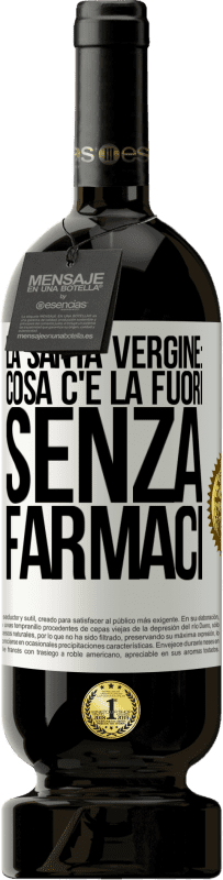 Spedizione Gratuita | Vino rosso Edizione Premium MBS® Riserva La santa vergine: cosa c'è là fuori senza farmaci Etichetta Bianca. Etichetta personalizzabile Riserva 12 Mesi Raccogliere 2014 Tempranillo