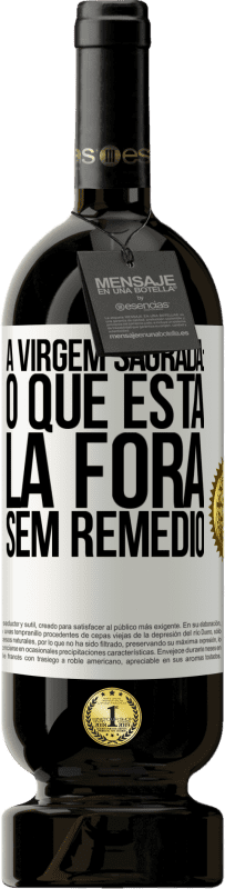 «A virgem sagrada: o que está lá fora sem remédio» Edição Premium MBS® Reserva
