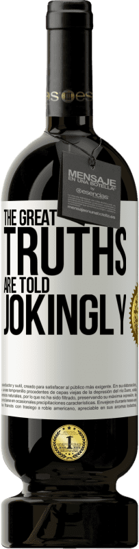 «The great truths are told jokingly» Premium Edition MBS® Reserve