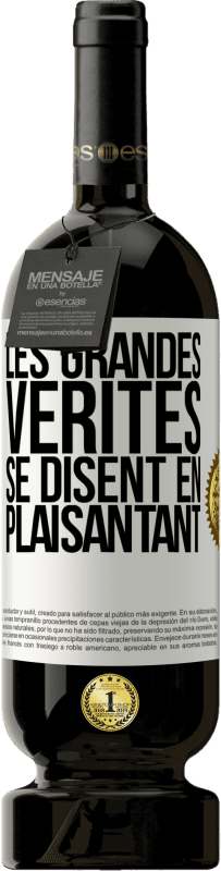 «Les grandes vérités se disent en plaisantant» Édition Premium MBS® Réserve