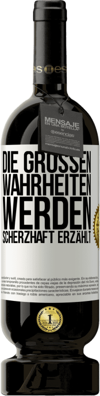 49,95 € Kostenloser Versand | Rotwein Premium Ausgabe MBS® Reserve Die großen Wahrheiten werden scherzhaft erzählt Weißes Etikett. Anpassbares Etikett Reserve 12 Monate Ernte 2014 Tempranillo