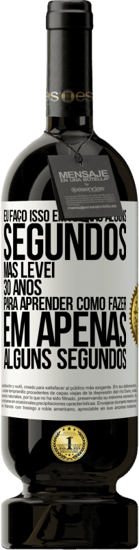 «Eu faço isso em apenas alguns segundos, mas levei 30 anos para aprender como fazer em apenas alguns segundos» Edição Premium MBS® Reserva