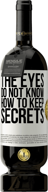 49,95 € Free Shipping | Red Wine Premium Edition MBS® Reserve The eyes do not know how to keep secrets White Label. Customizable label Reserve 12 Months Harvest 2014 Tempranillo