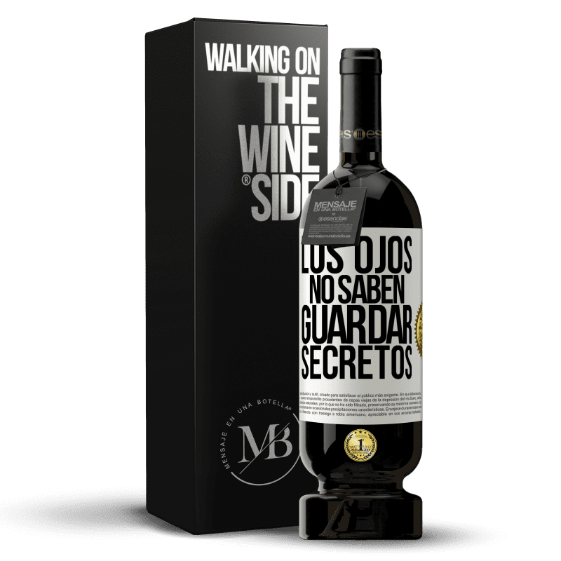 49,95 € Envío gratis | Vino Tinto Edición Premium MBS® Reserva Los ojos no saben guardar secretos Etiqueta Blanca. Etiqueta personalizable Reserva 12 Meses Cosecha 2014 Tempranillo