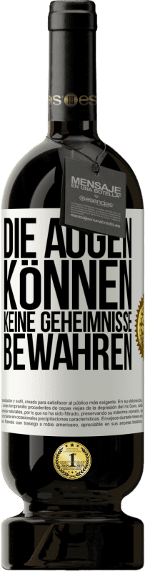 Kostenloser Versand | Rotwein Premium Ausgabe MBS® Reserve Die Augen können keine Geheimnisse bewahren Weißes Etikett. Anpassbares Etikett Reserve 12 Monate Ernte 2014 Tempranillo