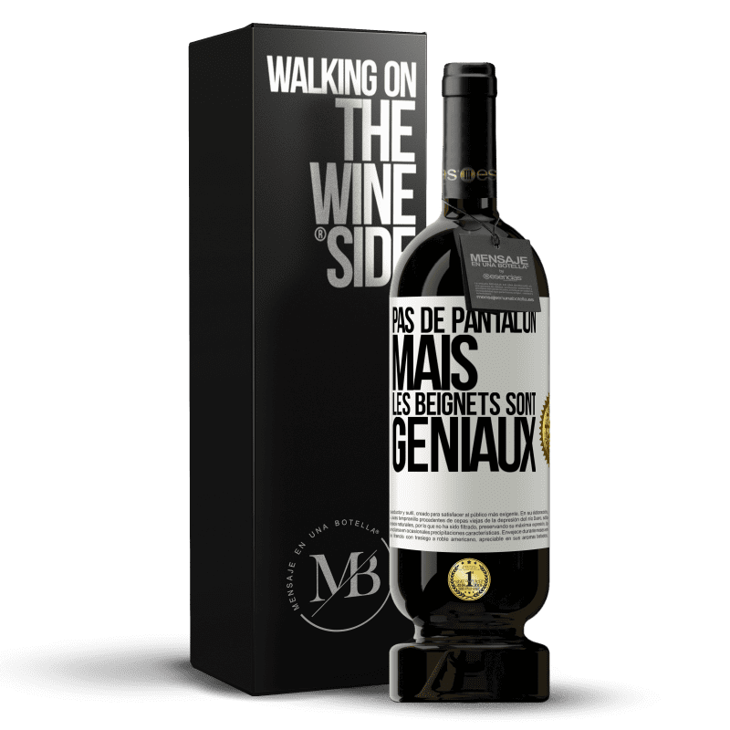 49,95 € Envoi gratuit | Vin rouge Édition Premium MBS® Réserve Pas de pantalon, mais les beignets sont géniaux Étiquette Blanche. Étiquette personnalisable Réserve 12 Mois Récolte 2016 Tempranillo