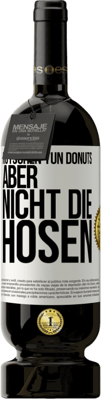 49,95 € Kostenloser Versand | Rotwein Premium Ausgabe MBS® Reserve Rutschen tun Donuts, aber nicht die Hosen Weißes Etikett. Anpassbares Etikett Reserve 12 Monate Ernte 2016 Tempranillo