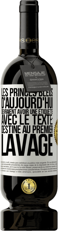 Envoi gratuit | Vin rouge Édition Premium MBS® Réserve Les princes bleus d'aujourd'hui devraient avoir une étiquette avec le texte: Destine au premier lavage Étiquette Blanche. Étiquette personnalisable Réserve 12 Mois Récolte 2014 Tempranillo