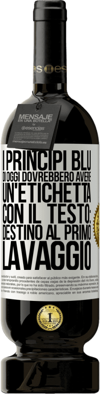 Spedizione Gratuita | Vino rosso Edizione Premium MBS® Riserva I principi blu di oggi dovrebbero avere un'etichetta con il testo: Destino al primo lavaggio Etichetta Bianca. Etichetta personalizzabile Riserva 12 Mesi Raccogliere 2014 Tempranillo