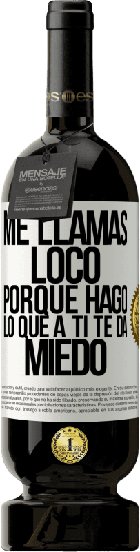 «Me llamas loco porque hago lo que a ti te da miedo» Edición Premium MBS® Reserva