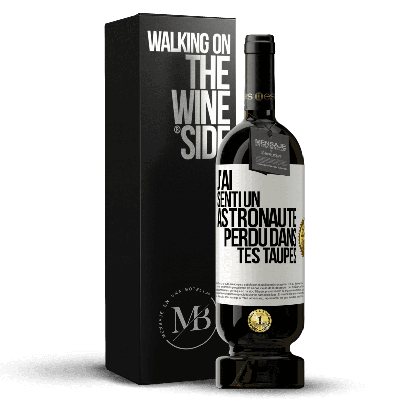 49,95 € Envoi gratuit | Vin rouge Édition Premium MBS® Réserve J'ai senti un astronaute perdu dans tes taupes Étiquette Blanche. Étiquette personnalisable Réserve 12 Mois Récolte 2016 Tempranillo