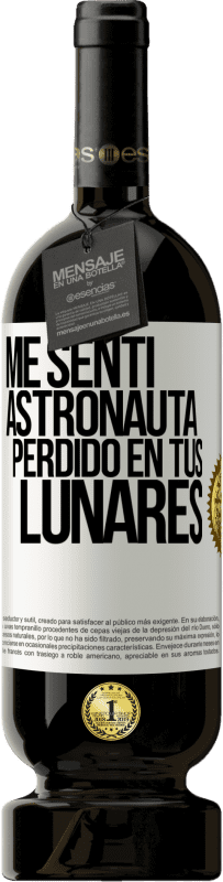 49,95 € Envío gratis | Vino Tinto Edición Premium MBS® Reserva Me sentí astronauta perdido en tus lunares Etiqueta Blanca. Etiqueta personalizable Reserva 12 Meses Cosecha 2016 Tempranillo