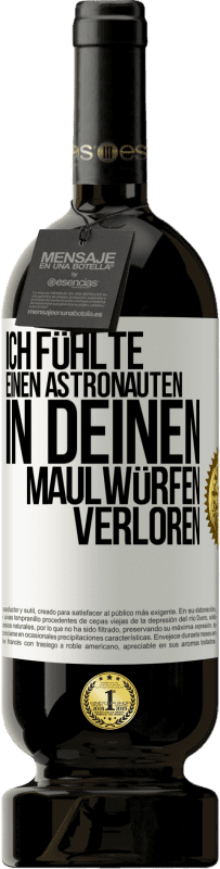 49,95 € | Rotwein Premium Ausgabe MBS® Reserve Ich fühlte einen Astronauten in deinen Maulwürfen verloren Weißes Etikett. Anpassbares Etikett Reserve 12 Monate Ernte 2015 Tempranillo