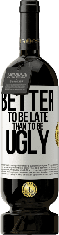 49,95 € Бесплатная доставка | Красное вино Premium Edition MBS® Бронировать Лучше опоздать, чем быть некрасивым Белая этикетка. Настраиваемая этикетка Бронировать 12 Месяцы Урожай 2016 Tempranillo
