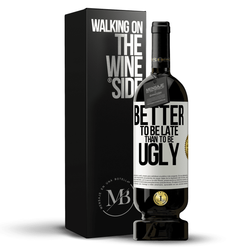 49,95 € Free Shipping | Red Wine Premium Edition MBS® Reserve Better to be late than to be ugly White Label. Customizable label Reserve 12 Months Harvest 2014 Tempranillo