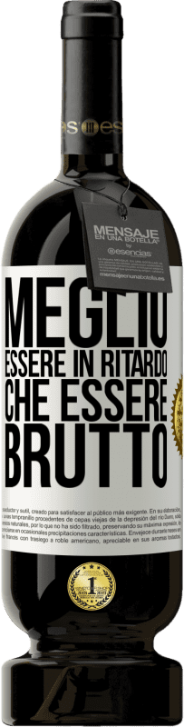 Spedizione Gratuita | Vino rosso Edizione Premium MBS® Riserva Meglio essere in ritardo che essere brutto Etichetta Bianca. Etichetta personalizzabile Riserva 12 Mesi Raccogliere 2014 Tempranillo