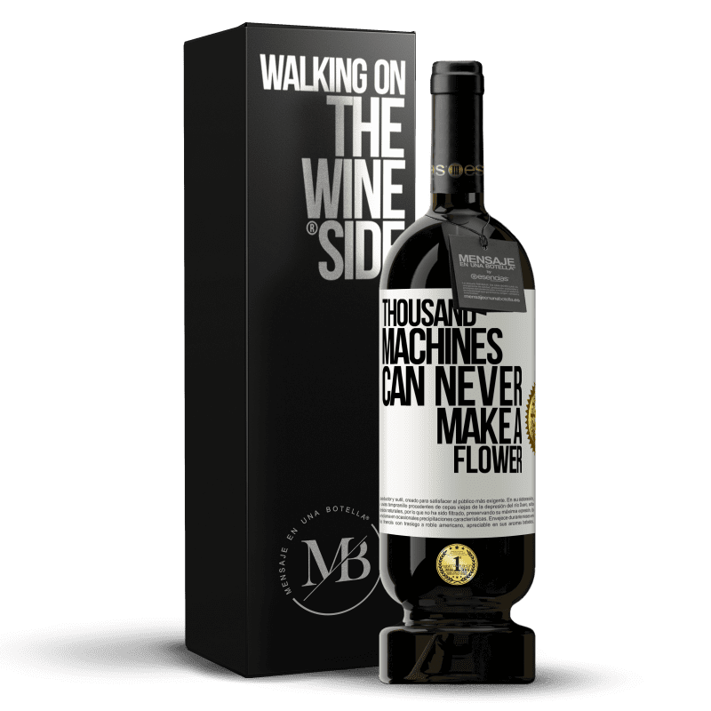49,95 € Free Shipping | Red Wine Premium Edition MBS® Reserve Thousand machines can never make a flower White Label. Customizable label Reserve 12 Months Harvest 2014 Tempranillo