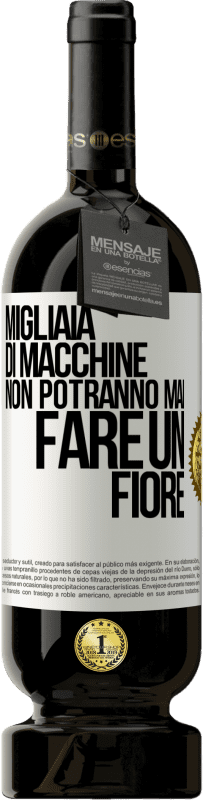 49,95 € | Vino rosso Edizione Premium MBS® Riserva Migliaia di macchine non potranno mai fare un fiore Etichetta Bianca. Etichetta personalizzabile Riserva 12 Mesi Raccogliere 2014 Tempranillo