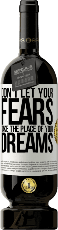 49,95 € Бесплатная доставка | Красное вино Premium Edition MBS® Бронировать Не позволяйте своим страхам занять место вашей мечты Белая этикетка. Настраиваемая этикетка Бронировать 12 Месяцы Урожай 2016 Tempranillo