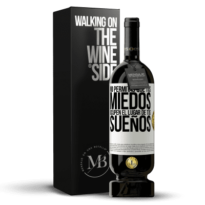 «No permitas que tus miedos ocupen el lugar de tus sueños» Edición Premium MBS® Reserva