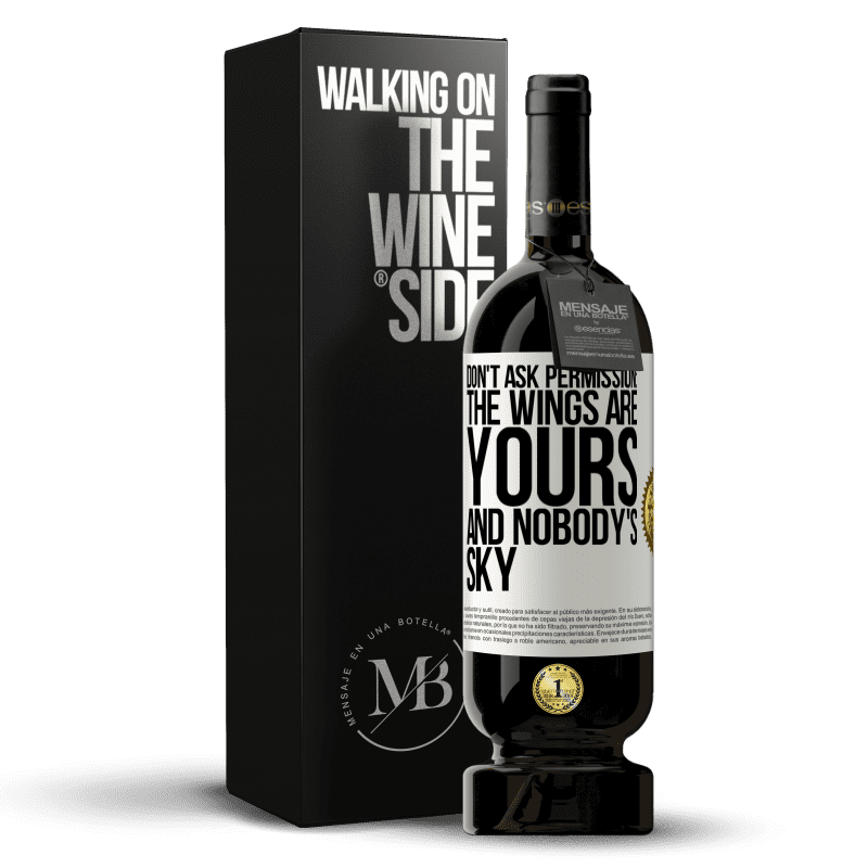 49,95 € Free Shipping | Red Wine Premium Edition MBS® Reserve Don't ask permission: the wings are yours and nobody's sky White Label. Customizable label Reserve 12 Months Harvest 2014 Tempranillo