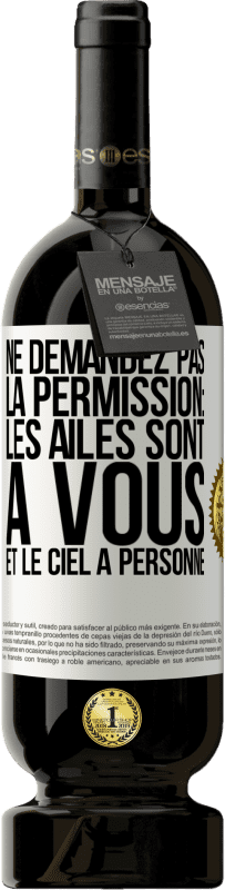 49,95 € | Vin rouge Édition Premium MBS® Réserve Ne demandez pas la permission: les ailes sont à vous et le ciel à personne Étiquette Blanche. Étiquette personnalisable Réserve 12 Mois Récolte 2015 Tempranillo