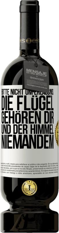 Kostenloser Versand | Rotwein Premium Ausgabe MBS® Reserve Bitte nicht um Erlaubnis: Die Flügel gehören dir und der Himmel niemandem Weißes Etikett. Anpassbares Etikett Reserve 12 Monate Ernte 2014 Tempranillo