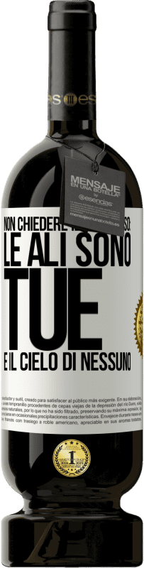 Spedizione Gratuita | Vino rosso Edizione Premium MBS® Riserva Non chiedere il permesso: le ali sono tue e il cielo di nessuno Etichetta Bianca. Etichetta personalizzabile Riserva 12 Mesi Raccogliere 2014 Tempranillo