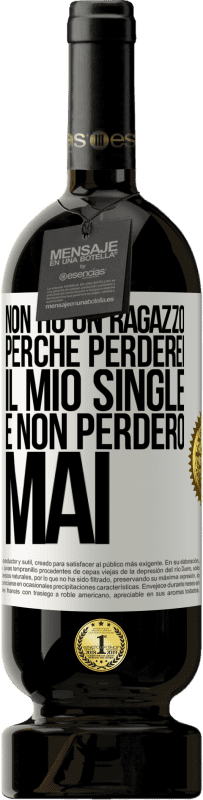 Spedizione Gratuita | Vino rosso Edizione Premium MBS® Riserva Non ho un ragazzo perché perderei il mio single e non perderò mai Etichetta Bianca. Etichetta personalizzabile Riserva 12 Mesi Raccogliere 2014 Tempranillo