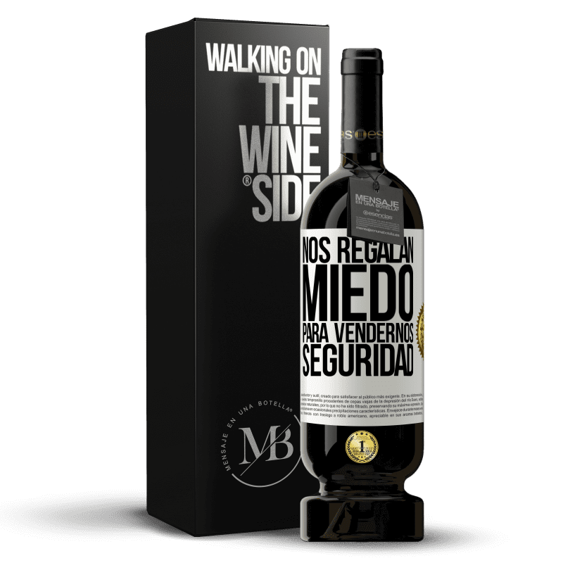 49,95 € Envío gratis | Vino Tinto Edición Premium MBS® Reserva Nos regalan miedo para vendernos seguridad Etiqueta Blanca. Etiqueta personalizable Reserva 12 Meses Cosecha 2014 Tempranillo